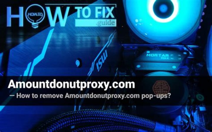 How to remove Amountdonutproxy.com pop-ups? — Fix Guide