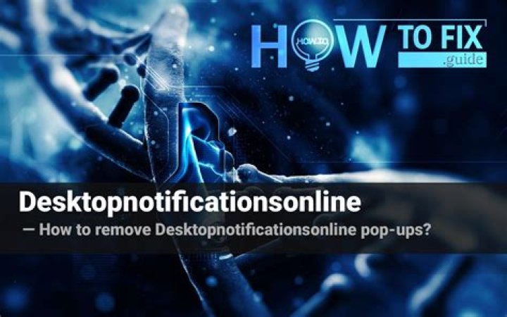 Remove Desktopnotificationsonline Virus — How to Fix Guide