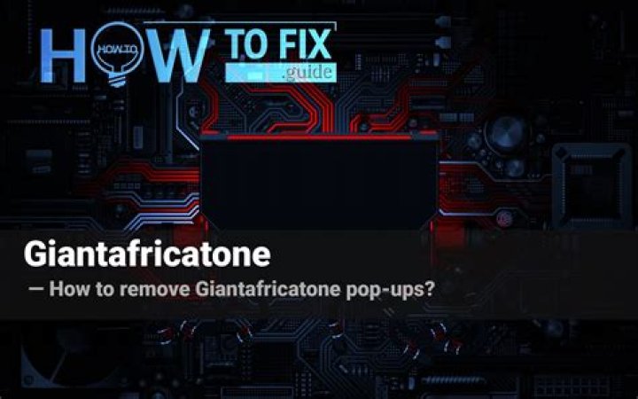 Remove Giantafricatone Pop-up Ads — How to Fix Gude